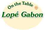 ロペの小さな食堂 - On the Table @monde Lope Gabon